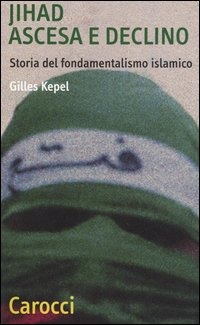 JIHAD. ASCESA E DECLINO