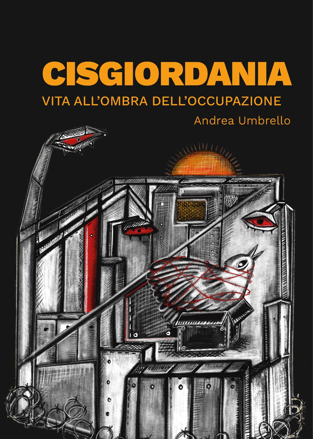 CISGIORDANIA. VITA ALL'OMBRA DELL'OCCUPAZIONE