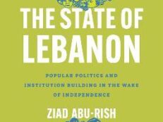 STATE OF LEBANON: POPULAR POLITICS AND INSTITUTION BUILDING IN THE WAKE OF INDEPENDENCE, THE