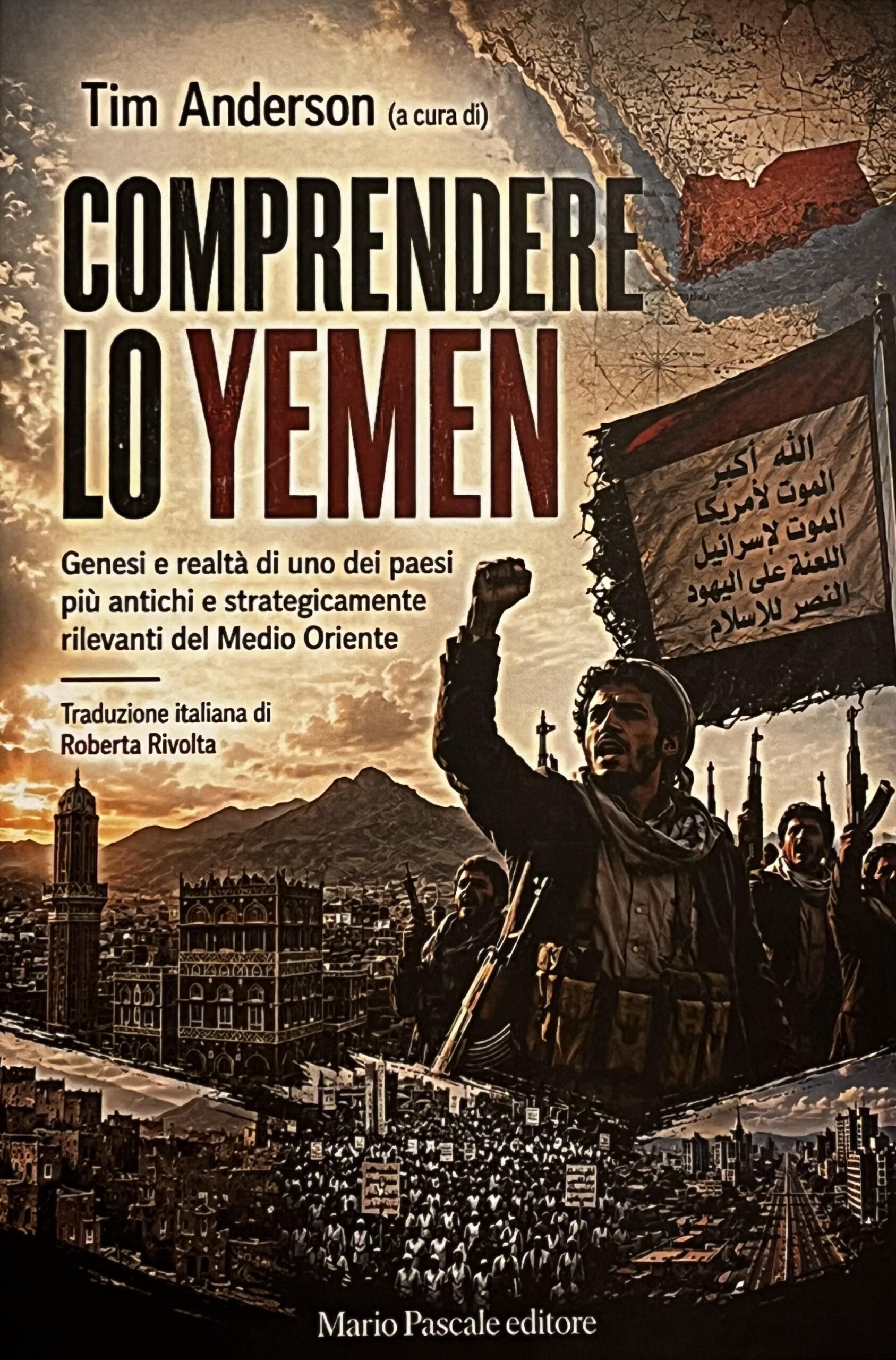 COMPRENDERE LO YEMEN. GENESI E REALTA DI UNO DEI PAESI PIU ANTICHI E STRATEGICAMENTE RILEVANTI DEL MEDIO ORIENTE