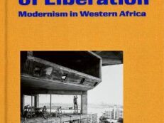 ARCHITECTS OF LIBERATION: MODERNISM IN WESTERN AFRICA