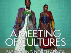 A MEETING OF CULTURES: FASHIONING NORTH AFRICA