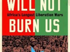 MOON WILL NOT BURN US: THE WOMEN WHO HELPED WIN ONE OF AFRICA'S LONGEST LIBERATION WARS, THE
